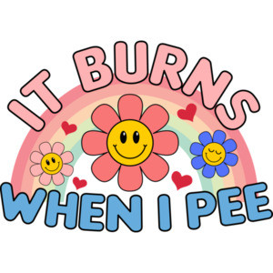 It Burns When I Pee - Funny Offensive T-Shirt