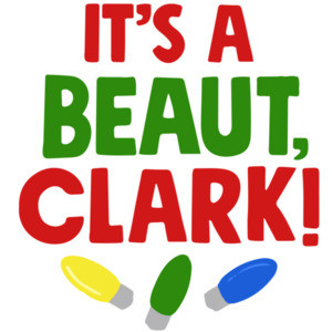 It's a beaut, Clark - Christmas Vacation T-Shirt