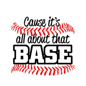 It's All About That Base Baseball T-Shirt