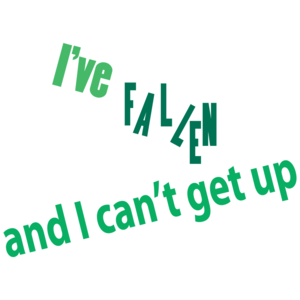 I've Fallen And I Can't Get Up T-shirt