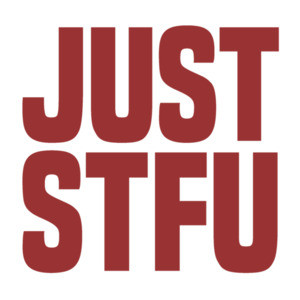 JUST STFU - Funny offensive t-shirt