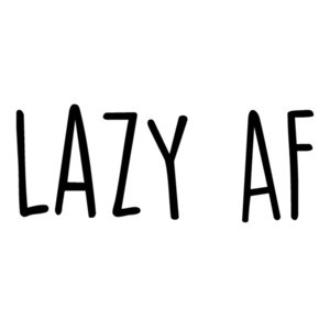 Lazy AF - funny t-shirt