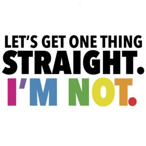 Lets get one thing straight. I'm not. Gay Pride T-Shirt - Lesbian T-Shirt