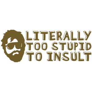 Literally Too Stupid To Insult - The Hangover T-shirt