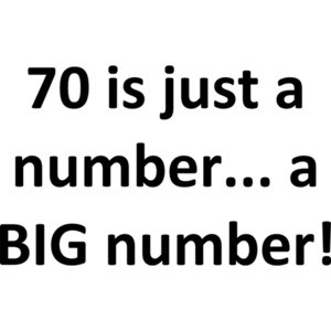 70 is just a number... a BIG number! Happy Birthday T-Shirt Shirt
