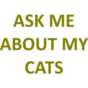 ASK ME ABOUT MY CATS Funny  Shirt