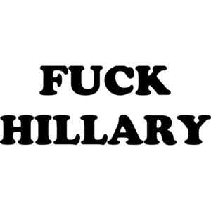 FUCK HILLARY - Anti Hillary Clinton T-Shirt