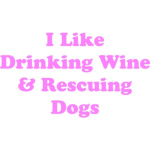 I Like Drinking Wine & Rescuing Dogs 2 Shirt