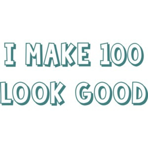 I make 100 look good - hundred 100 birthday t-shirt