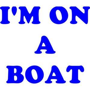 I'M ON A BOAT Shirt
