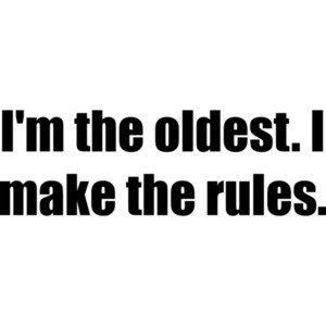 I'm the oldest. I make the rules. Sibling Shirt