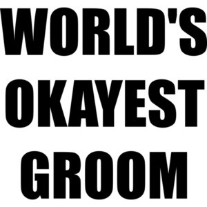 WORLD'S OKAYEST GROOM Shirt