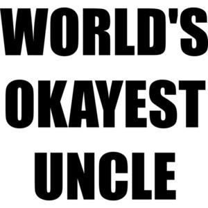 WORLD'S OKAYEST UNCLE Shirt