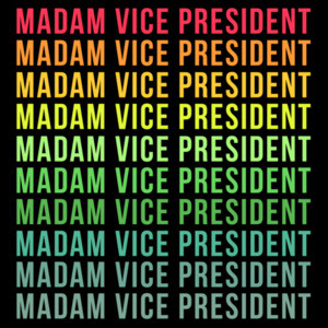 Madam Vice President Colored T-Shirt