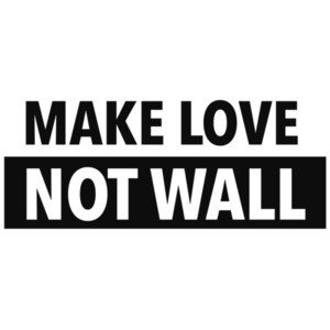 Make Love - Not Wall - Anti trump t-shirt - democrat t-shirt
