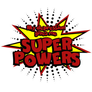 My depression gives me super powers - funny t-shirt