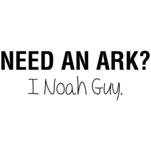 Need an Ark?  I Noah Guy Funny Pun Shirt
