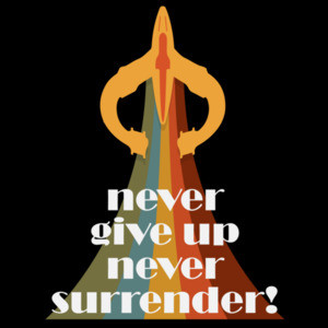 Never giver up - Never Surrender! - Galaxy Quest - 90's T-Shirt