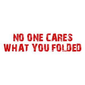 NO ONE CARES WHAT YOU FOLDED Funny Poker T-Shirt
