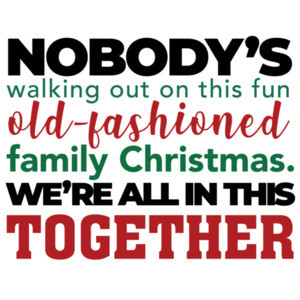 Nobody's walking out on this fun old-fashioned family Christmas. We're all in this together - Christmas Vacation 80's T-Shirt - funny christmas t-shirt