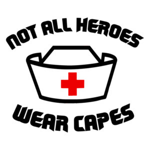 Not All Heroes Wear Capes - Nurse Shirt