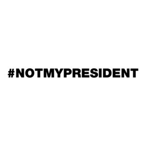 #notmypresident - Hash Tag Not My President Anti Trump Shirt