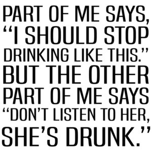 Part of me says, I should stop drinking - funny drinking t-shirt