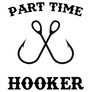 Part time hooker - funny fishing t-shirt