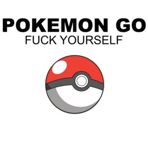 Pokemon Go Fuck Yourself - Parody Pokemon Go T-Shirt