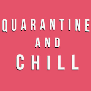 Quarantine and Chill - Coronavirus T-Shirt