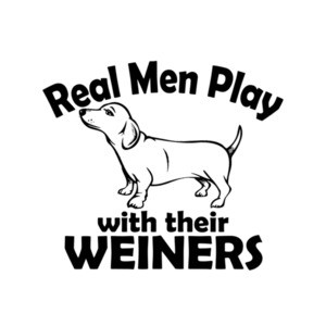Real Men Play With Their Weiners T-Shirt