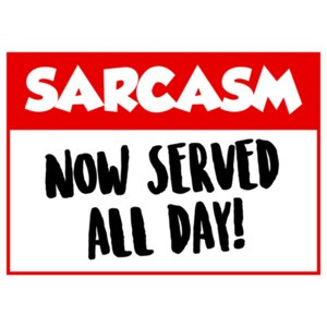 Sarcasm Now Served All Day T-Shirt