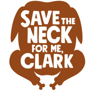 Save The Neck For Me, Clark- Christmas Vacation T-Shirt 