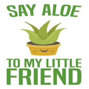 Say Aloe to my little friend - funny pun t-shirt