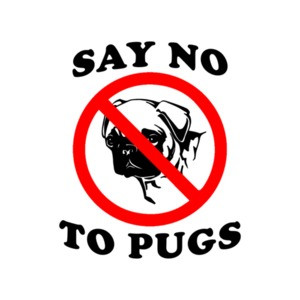 Say No To Pugs shirt