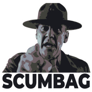 Scumbag - Drill Sergeant Gunnery Sergeant Hartman - R Lee Ermey - Full Metal Jacket