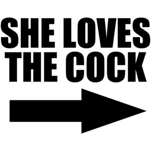 She Loves The Cock Offensive T-shirt