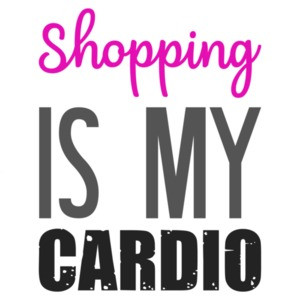 Shopping is my cardio - funny ladies t-shirt