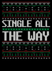 Single All The Way Ugly Christmas Sweater