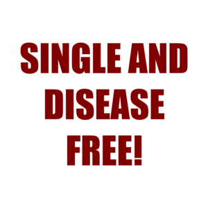 SINGLE AND DISEASE FREE! Shirt