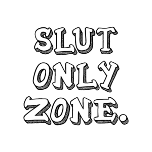SLUT ONLY ZONE. Shirt