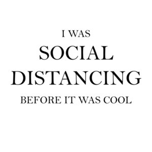 Social Distancing Before It Was Cool Coronavirus Shirt