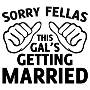 Sorry Fellas This Gal's Getting Married Shirt