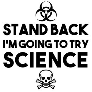 Stand Back I'm Going To Try Science - Funny Science T-Shirt