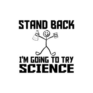 Stand Back I'm Going To Try Science T-Shirt