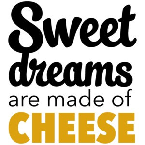 Sweet dreams are made of cheese - funny cheese t-shirt