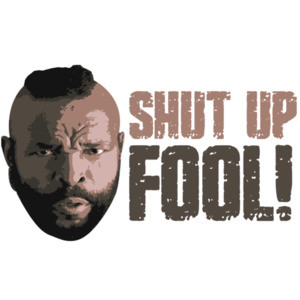 The A Team - Shut Up Fool - Mr. T 80's T-Shirt