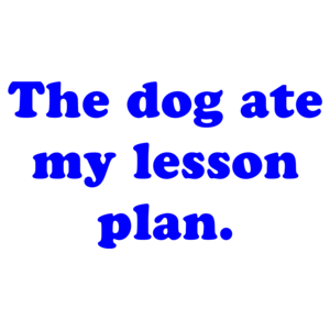 The Dog Ate My Lesson Plan. Shirt