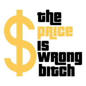 The Price is Wrong Bitch - Funny Price Is Right Parody T-Shirt