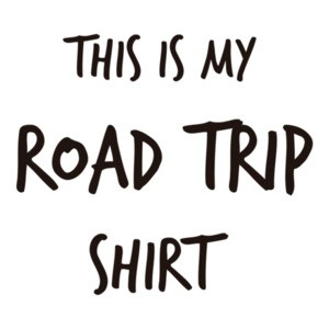 This is my road trip shirt - Road Trip T-Shirt